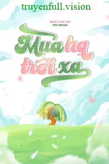 Mùa Hạ Trôi Xa - Nhất Chỉ Tây Phi Nhạn