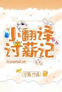 Nhật Ký Đòi Lương Của Tiểu Phiên Dịch