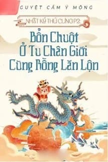 Nhật Ký Thú Cưng II: Bổn Chuột Ở Tu Chân Giới Cùng Rồng Lăn Lộn