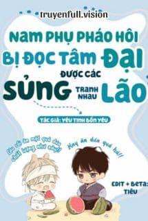 Sau Khi Nam Phụ Ác Độc Bị Đọc Tâm, Các Đại Lão Tranh Nhau Sủng