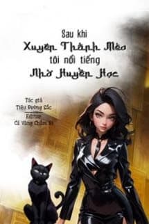 Sau Khi Xuyên Thành Mèo Tôi Nổi Tiếng Nhờ Huyền Học