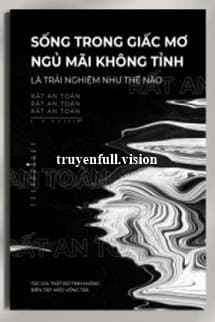 Sống Trong Giấc Mơ Ngủ Mãi Không Tỉnh Là Trải Nghiệm Như Thế Nào?