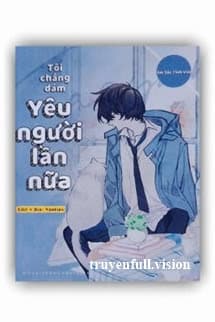 Tôi Chẳng Dám Yêu Người Lần Nữa