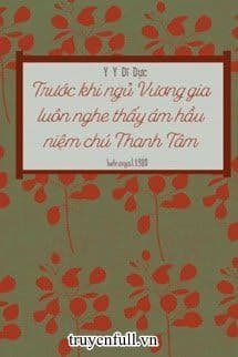 Trước Khi Ngủ Vương Gia Luôn Nghe Thấy Ám Hầu Niệm Chú Thanh Tâm