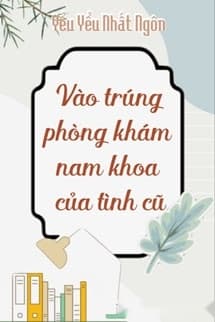 Vào Trúng Phòng Khám Nam Khoa Của Tình Cũ